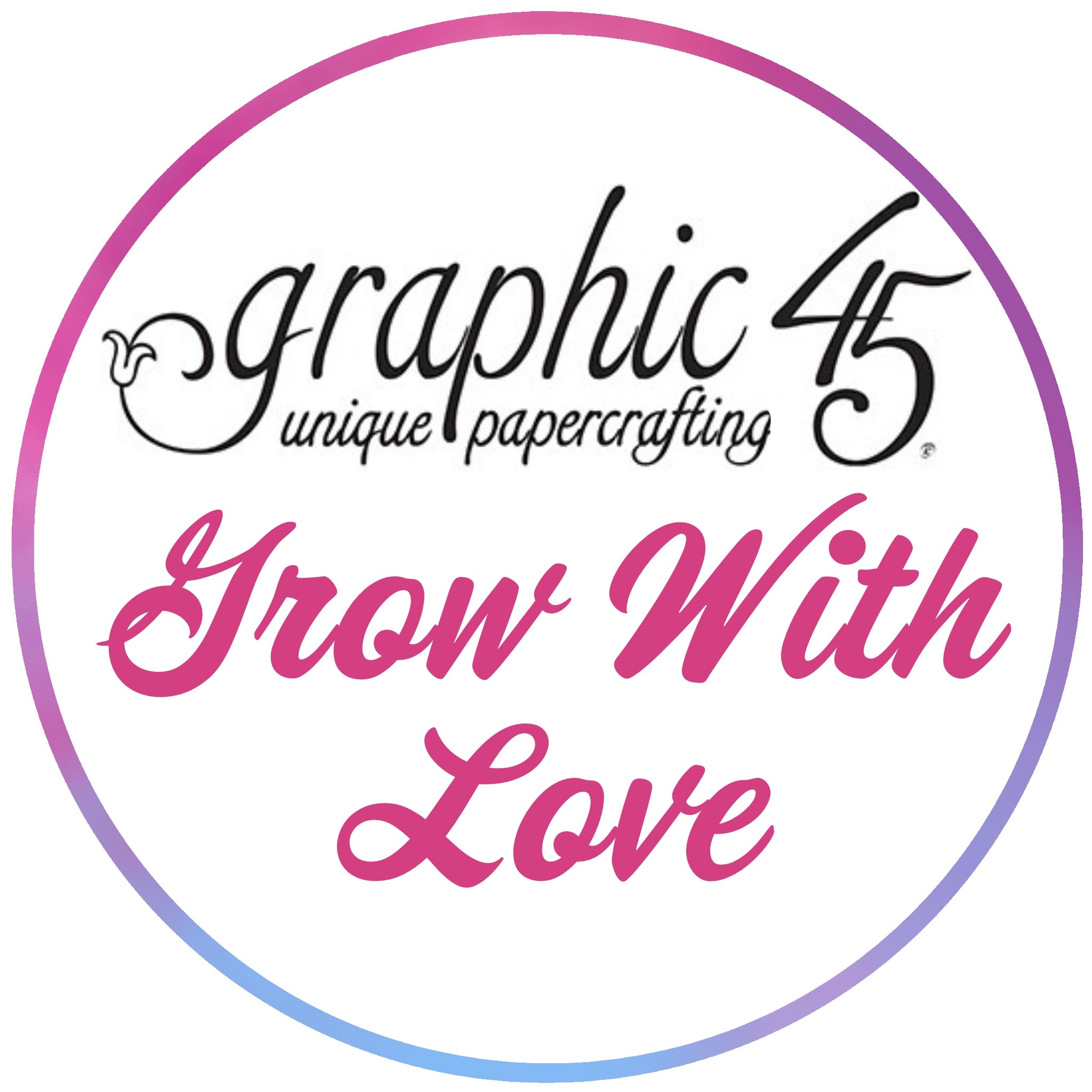 BUY IT ALL: Graphic 45 Grow With Love Collection